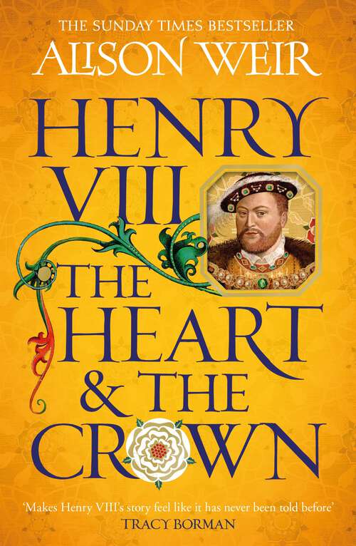 Book cover of Henry VIII: 'this novel makes Henry VIII’s story feel like it has never been told before' (Tracy Borman)