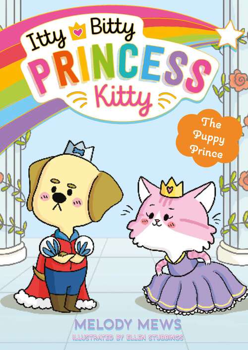 Book cover of Itty Bitty Princess Kitty: The Newest Princess; The Royal Ball; The Puppy Prince; Star Showers (Itty Bitty Princess Kitty #3)