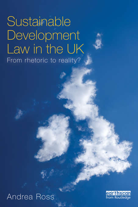 Sustainable Development Law in the UK: From Rhetoric to Reality?