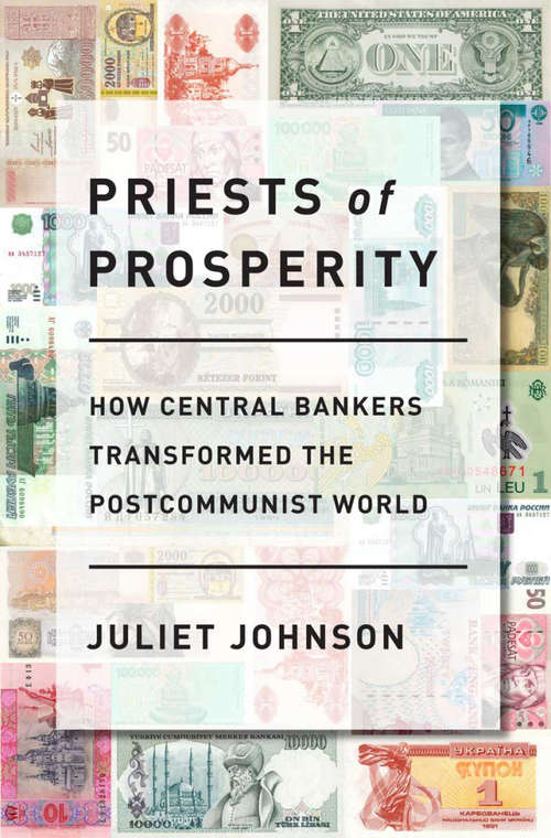 Book cover of Priests of Prosperity: How Central Bankers Transformed the Postcommunist World