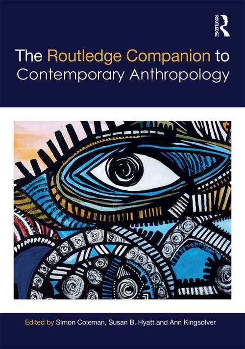 The Routledge Companion to Contemporary Anthropology (Routledge Anthropology Handbooks)