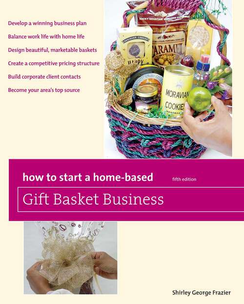 Book cover of How to Start a Home-Based Gift Basket Business (5th Edition) (Home-Based Business Series)