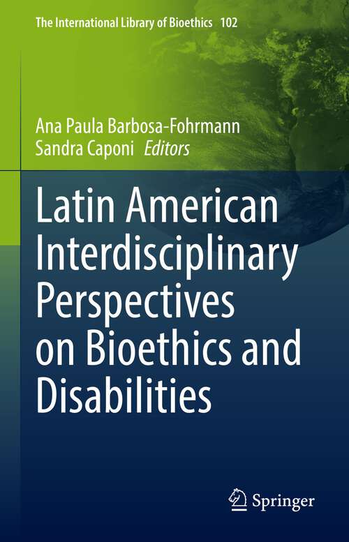 Book cover of Latin American Interdisciplinary Perspectives on Bioethics and Disabilities (1st ed. 2023) (The International Library of Bioethics #102)