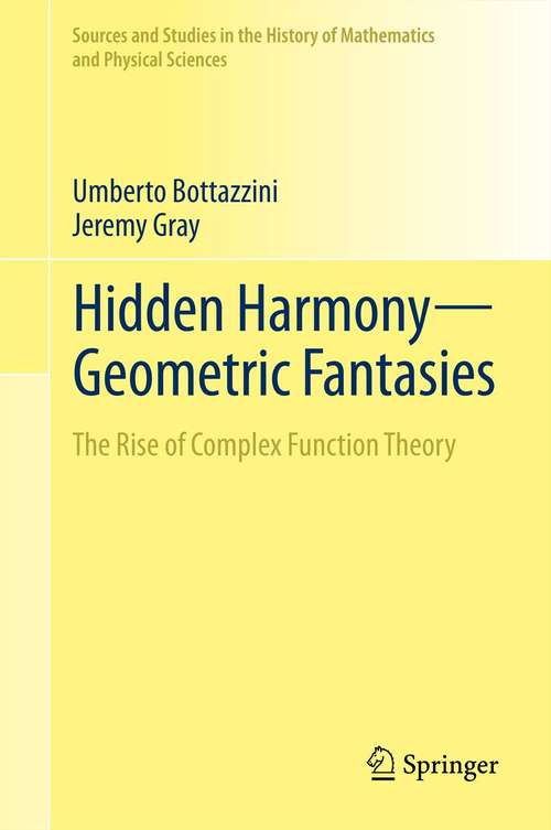 Hidden Harmony—Geometric Fantasies: The Rise of Complex Function Theory