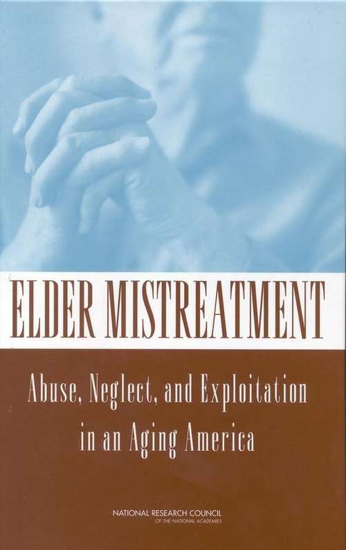 Book cover of ELDER MISTREATMENT: Abuse, Neglect, and Exploitation in an Aging America