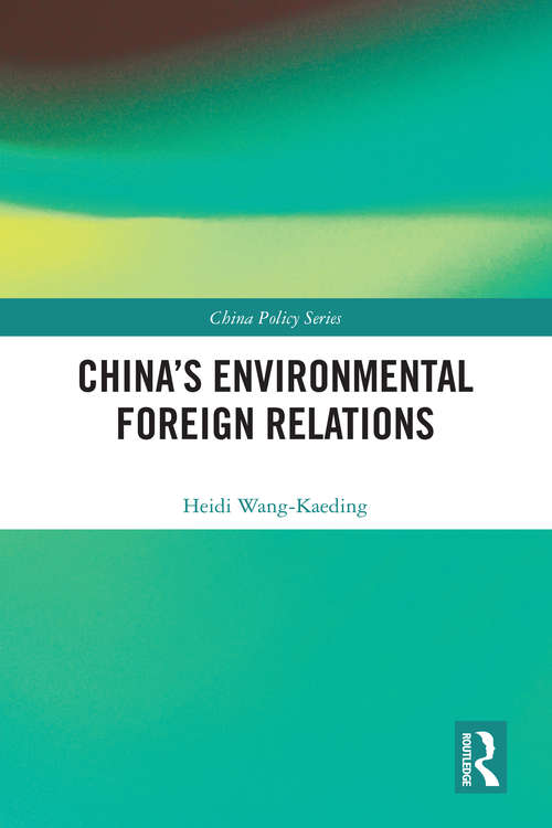 China's Environmental Foreign Relations (China Policy Series)