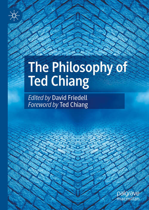 Book cover of The Philosophy of Ted Chiang