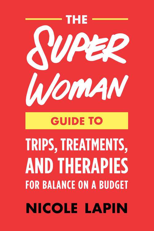 Book cover of The Super Woman Guide to Tips, Treatments, and Therapies for Balance on a Budget