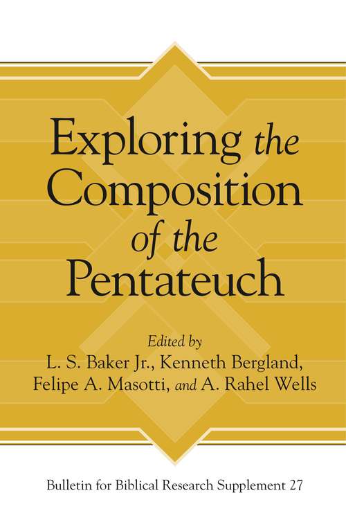 Book cover of Exploring the Composition of the Pentateuch (Bulletin for Biblical Research Supplement #27)