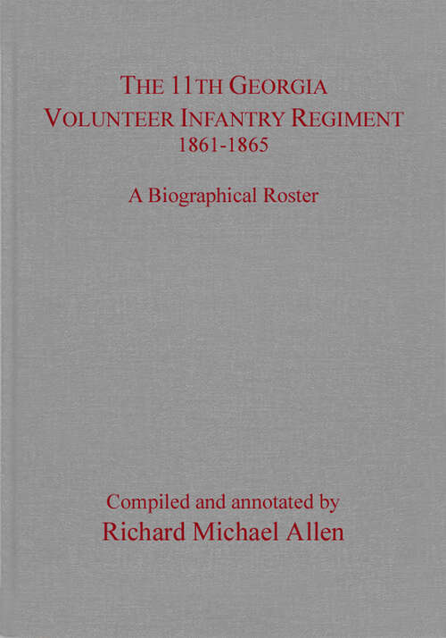 Book cover of The 11th Georgia Volunteer Infantry Regiment 1861–1865: A Biographical Roster