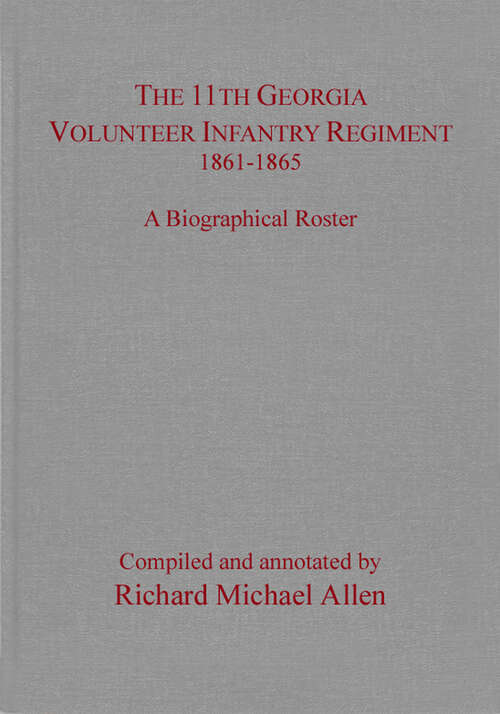 Book cover of The 11th Georgia Volunteer Infantry Regiment 1861–1865: A Biographical Roster