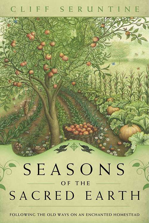 Book cover of Seasons of the Sacred Earth: Following the Old Ways on an Enchanted Homestead
