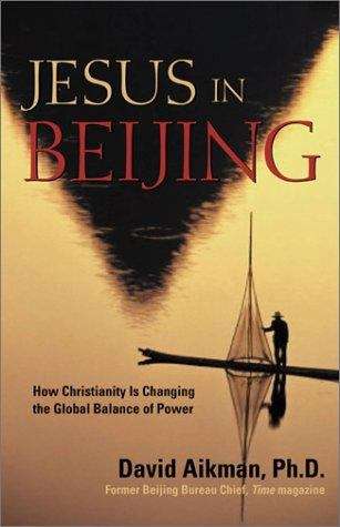 Book cover of Jesus in Beijing: How Christianity Is Transforming China and Changing the Global Balance of Power