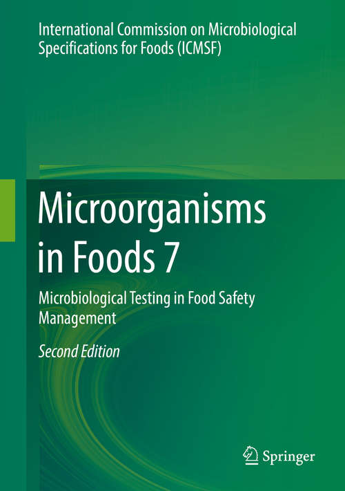 Book cover of Microorganisms in Foods 7: Microbiological Testing In Food Safety Management (Microorganisms In Foods Ser.: Vol. 7)