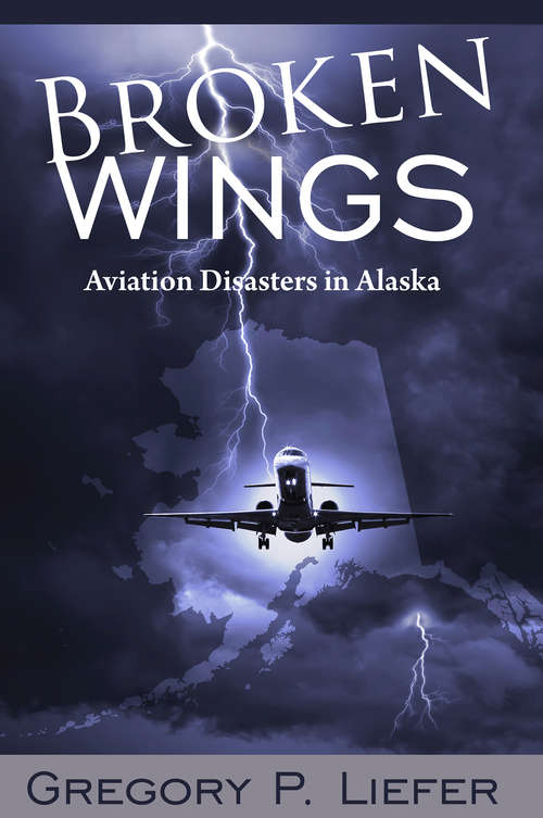 Book cover of Broken Wings: Aviation Disasters in Alaska