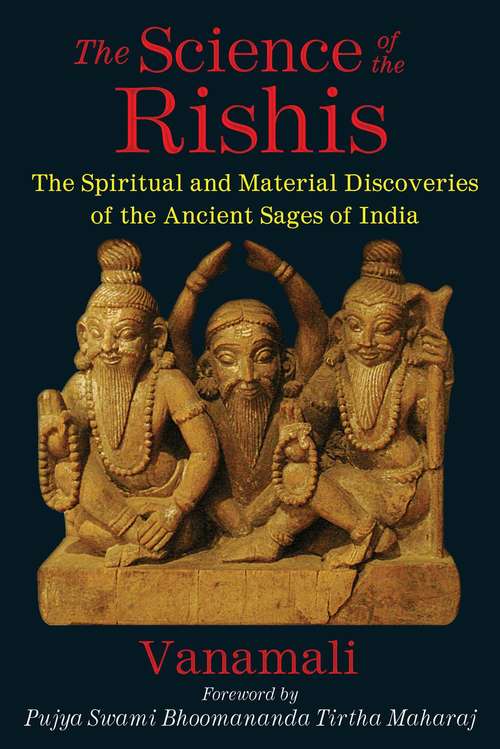 Book cover of The Science of the Rishis: The Spiritual and Material Discoveries of the Ancient Sages of India