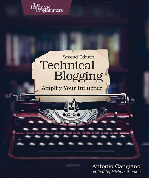 Book cover of Technical Blogging: Amplify Your Influence