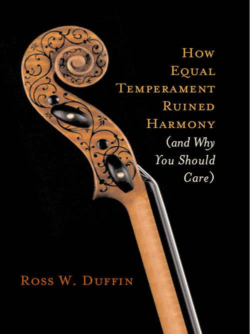Book cover of How Equal Temperament Ruined Harmony (and Why You Should Care)
