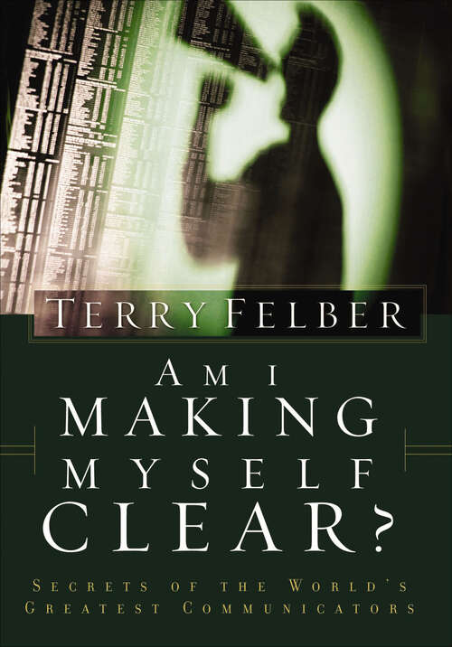 Book cover of Am I Making Myself Clear?: Secrets of the World's Greatest Communicators