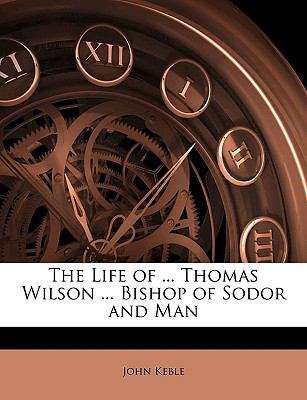 Book cover of The Life of ... Thomas Wilson ... Bishop of Sodor and Man