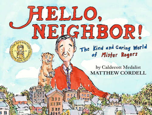 Book cover of Hello, Neighbor!: The Kind and Caring World of Mister Rogers