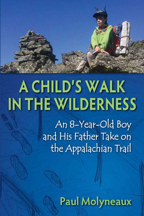 Book cover of Child's Walk in the Wilderness: An 8-Year-Old Boy and His Father Take on the Appalachian Trail