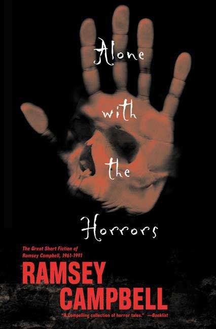 Alone With the Horrors: The Great Short Fiction of Ramsey Campbell, 1961-1991