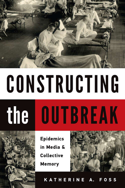 Constructing the Outbreak: Epidemics In Media And Collective Memory