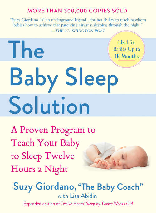 Book cover of The Baby Sleep Solution: A Proven Program to Teach Your Baby to Sleep Twelve Hours aNight