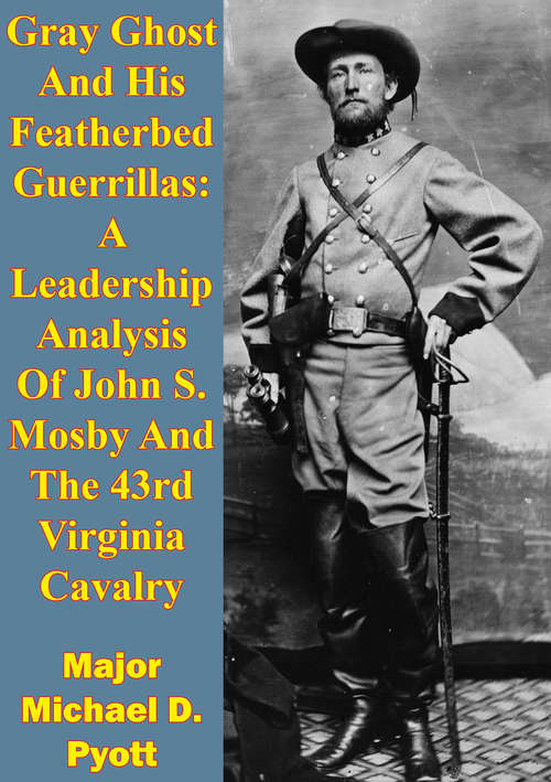 Book cover of Gray Ghost And His Featherbed Guerrillas: A Leadership Analysis Of John S. Mosby And The 43rd Virginia Cavalry