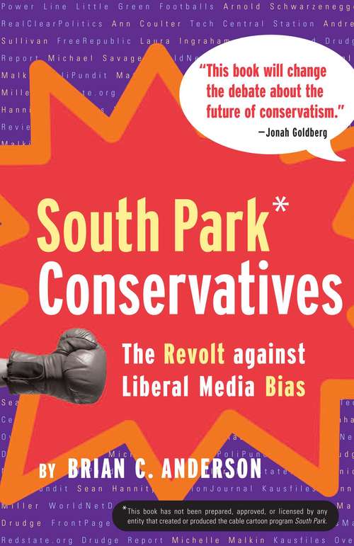 Book cover of South Park Conservatives: The Revolt Against Liberal Media Bias