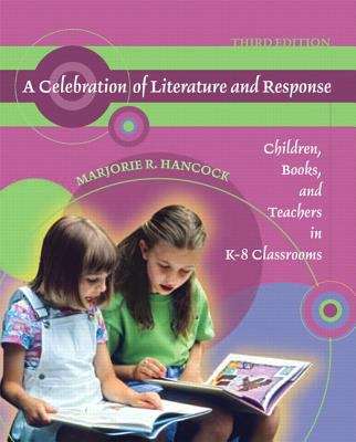 Book cover of A Celebration of Literature and Response: Children, Books, and Teachers in K-8 Classrooms