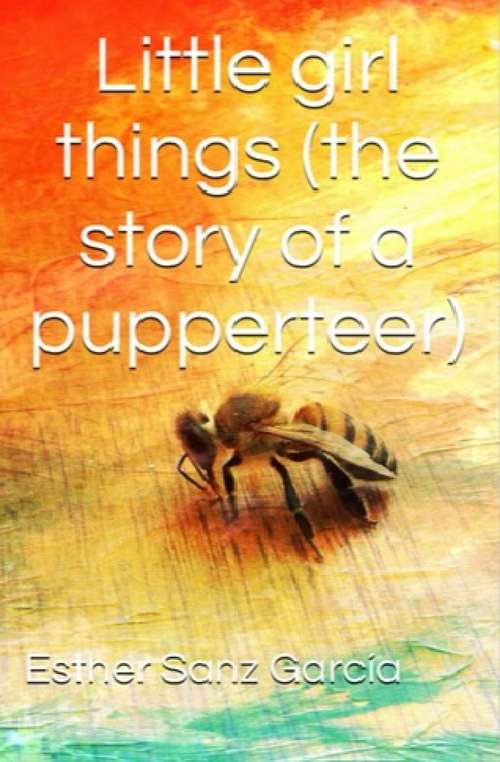 Book cover of Little Girl Things: The Story of a Puppeteer