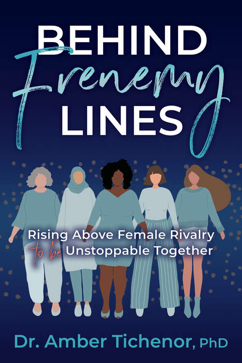 Book cover of Behind Frenemy Lines: Rising Above Female Rivalry to be Unstoppable Together