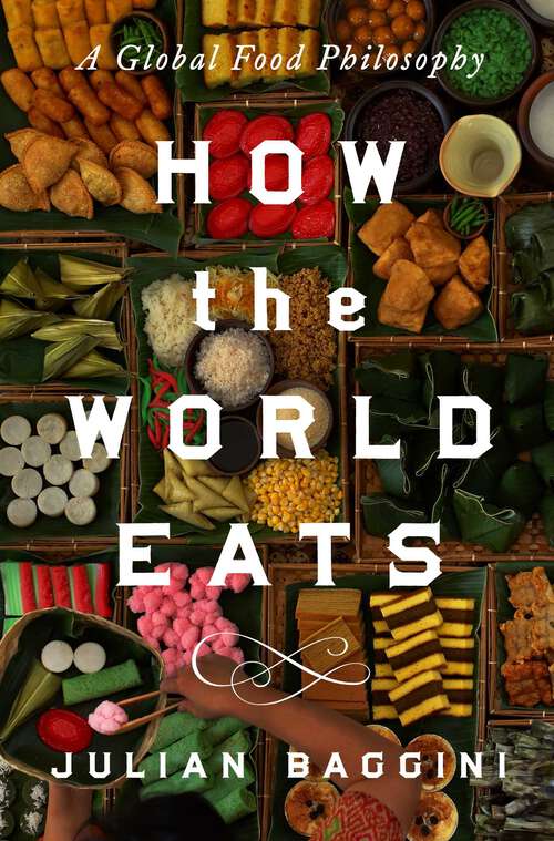 Book cover of How the World Eats: A Global Food Philosophy