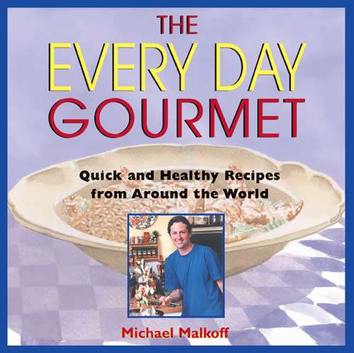 Book cover of The Every Day Gourmet: Quick and Healthy Recipes from Around the World