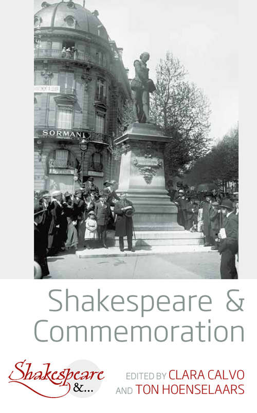 Shakespeare and Commemoration: Commemoration And Cultural Memory (Shakespeare & #2)