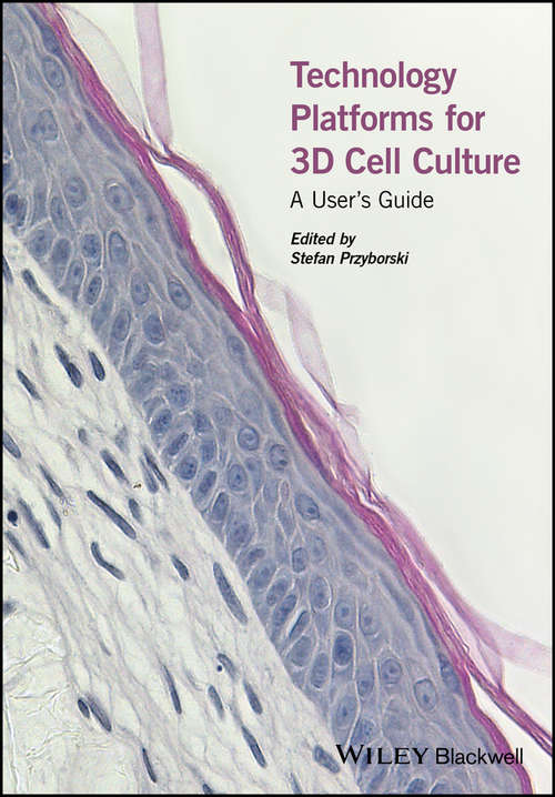 Book cover of Technology Platforms for 3D Cell Culture: A User's Guide