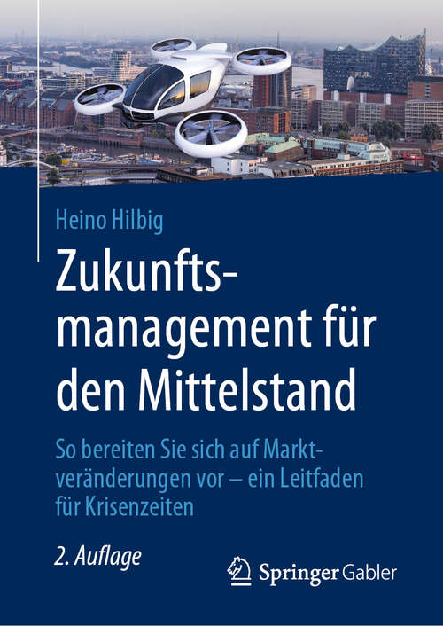 Book cover of Zukunftsmanagement für den Mittelstand: So bereiten Sie sich auf Marktveränderungen vor  - ein Leitfaden für Krisenzeiten (2. Aufl. 2020)