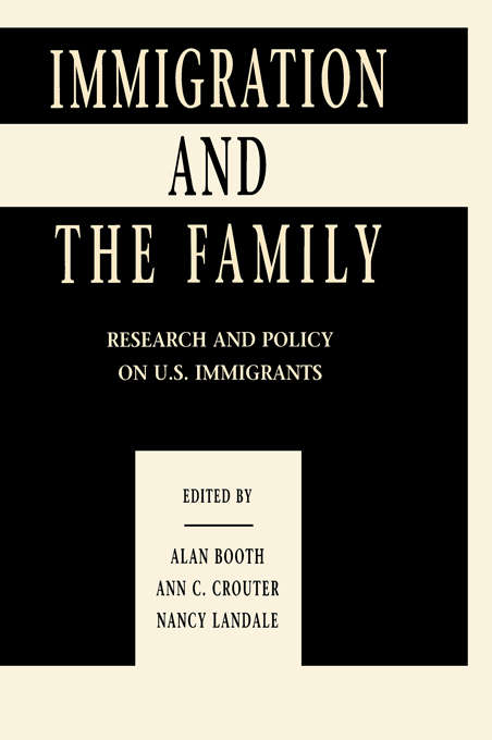 Immigration and the Family: Research and Policy on U.s. Immigrants (Penn State University Family Issues Symposia Series)