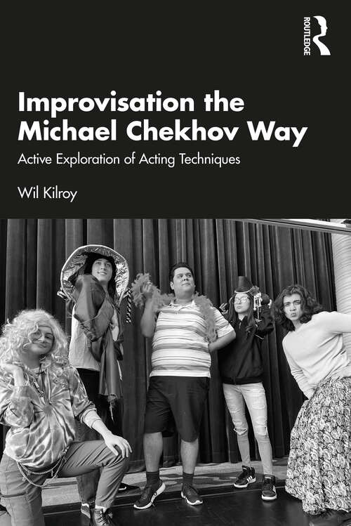 Book cover of Improvisation the Michael Chekhov Way: Active Exploration of Acting Techniques
