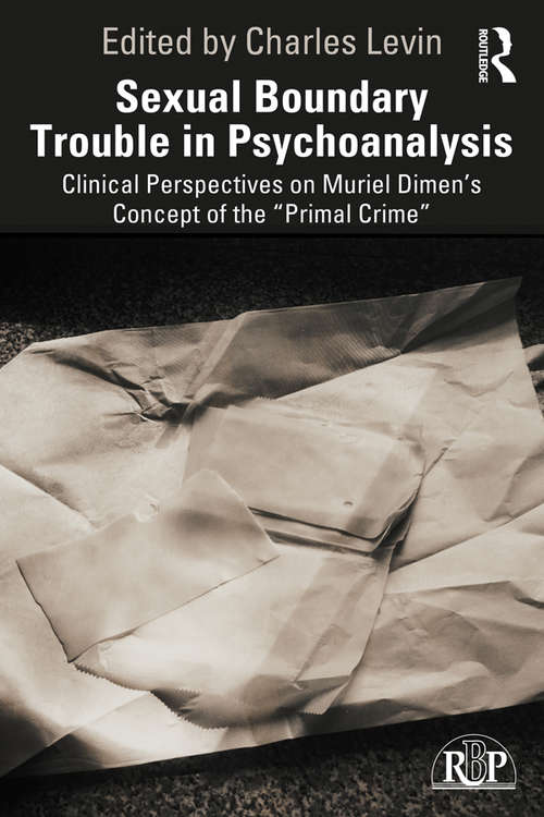 Book cover of Sexual Boundary Trouble in Psychoanalysis: Clinical Perspectives on Muriel Dimen’s Concept of the “Primal Crime” (Relational Perspectives Book Series)