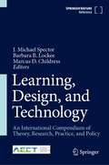 Learning, Design, and Technology: An International Compendium of Theory, Research, Practice, and Policy