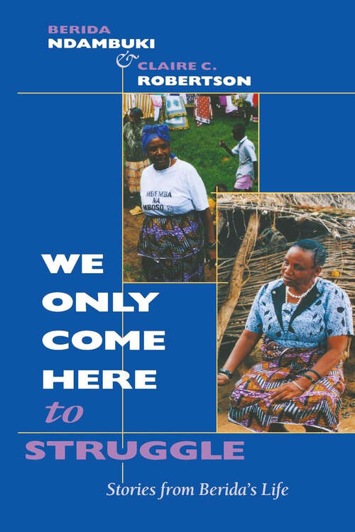 We Only Come Here to Struggle: Stories From Berida's Life