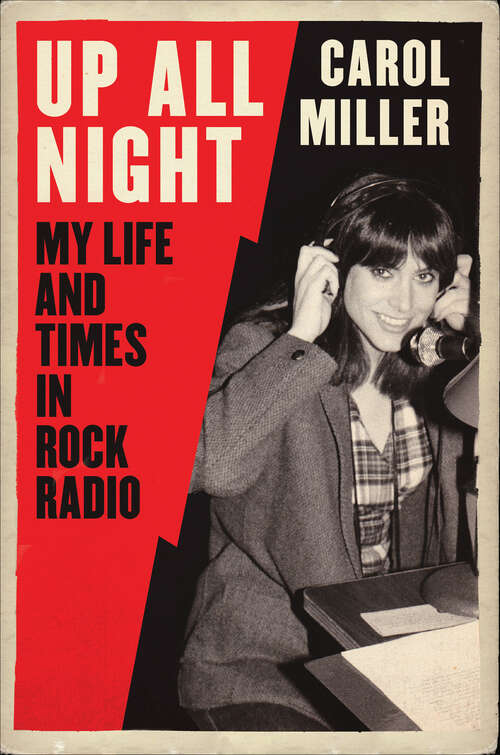 Book cover of Up All Night: My Life and Times in Rock Radio
