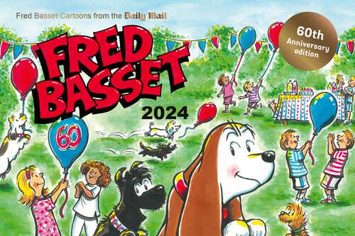 Book cover of Fred Basset Yearbook 2024: Celebrating 60 Years of Fred Basset: Witty Cartoon Strips from the Daily Mail