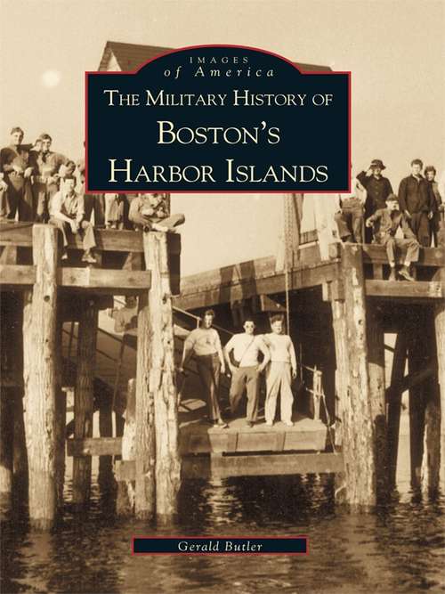 Book cover of Military History of Boston's Harbor Islands, The