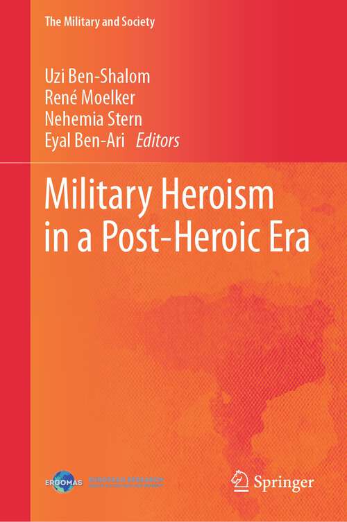 Book cover of Military Heroism in a Post-Heroic Era (2024) (The Military and Society)