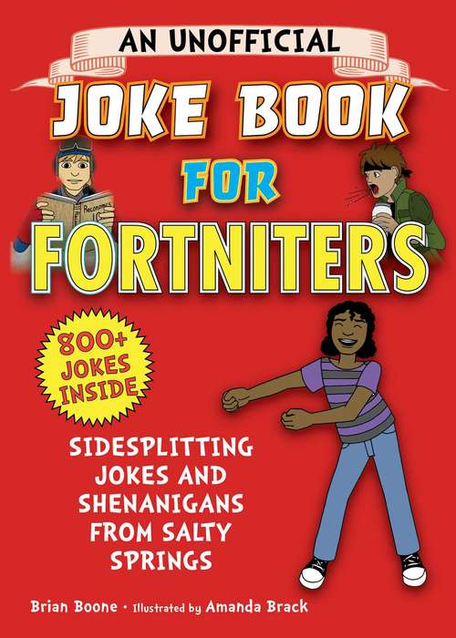 An Unofficial Joke Book for Fortniters: Sidesplitting Jokes and Shenanigans from Salty Springs (Unofficial Joke Books For Fortniters Ser. #1)