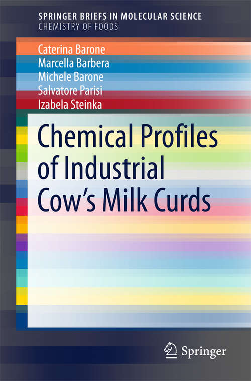 Chemical Profiles of Industrial Cow’s Milk Curds (SpringerBriefs in Molecular Science)